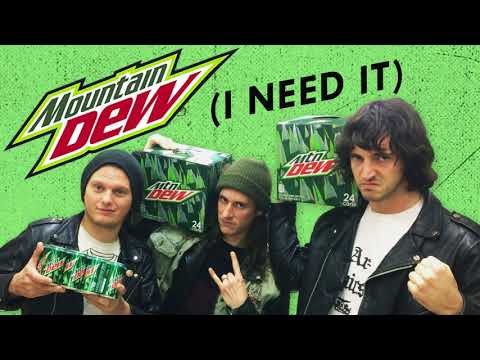 Mountain Dew (I Need It)