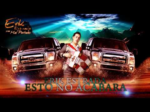 Esto No Acabara - Erik Estrada Y Sus Mal Portados