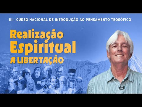 Realização Espiritual - A Libertação | Eduardo Weaver | Módulo V - Aula 2