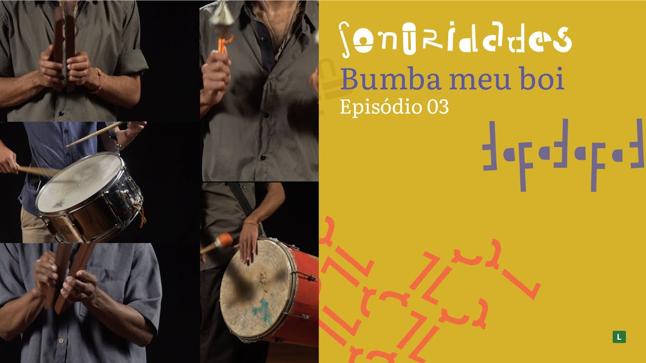 #Sonoridades | Bumba Meu Boi - Episódio 03