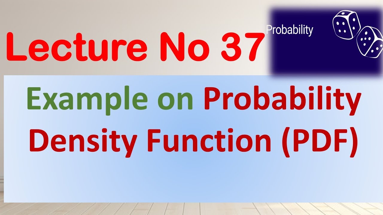 Example 1 on Probability Density Function PDF | Probability Theory | Lecture no 37