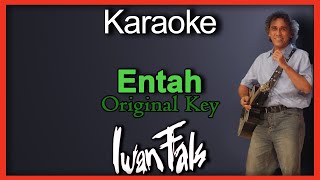 Download lagu Entah - Iwan Fals (Karaoke) Original Key/Nada Cowok mp3