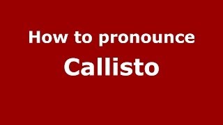 How to pronounce Callisto