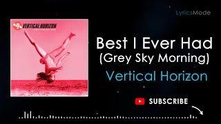 BEST I EVER HAD (GREY SKY MORNING) – VERTICAL HORIZON - LYRICS