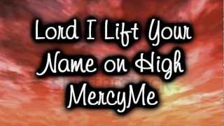 Lord I Lift Your Name on High-MercyMe