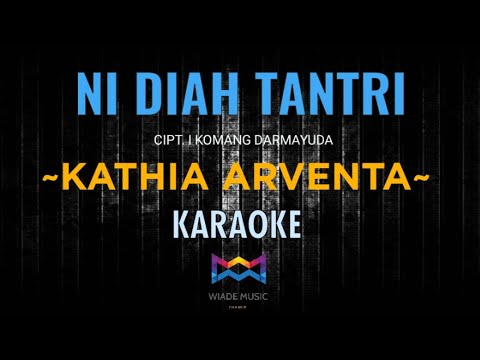 NI DIAH TANTRI - KATHIA ARVENTA (KARAOKE VERSION) BY WIADE MUSIC CHANNEL