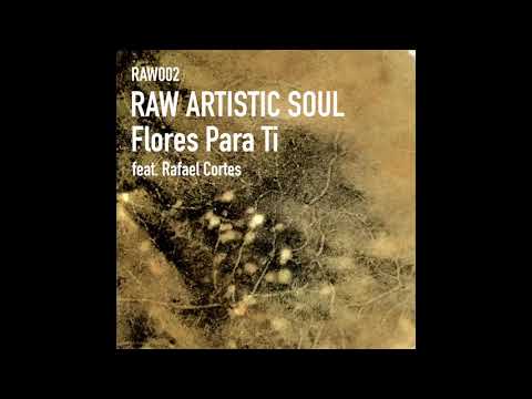 Raw Artistic Soul feat. Rafael Cortes - Flores Para Ti