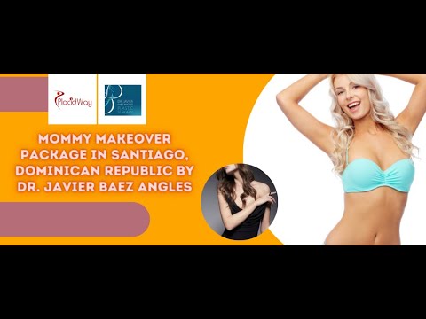 Package for Mommy Makeover in Santiago, Dominican Republic by Dr. Javier Baez Angles