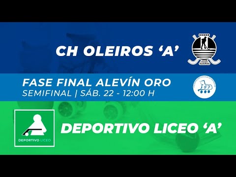 FASE FINAL ALEVIN ORO: CH OLEIROS A Vs DEPORTIVO LICEO A