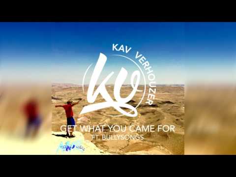 Kav Verhouzer feat. BullySongs - Get What You Came For
