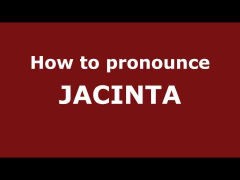 How to Pronounce JACINTA in Spanish - PronounceNames.com