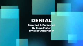 DENIAL Performed by Steve Maher - Lyrics Alex Maher