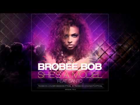 Brobee Bob feat. Santo - She's a Model