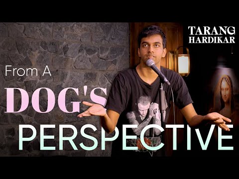 A Dog's Perspective | Tarang Hardikar | Stand Up Comedy