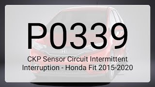 DTC P0339: CKP Sensor Circuit Intermittent Interruption - Honda Fit 2015-2020