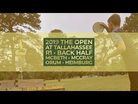 2019 Open at Tallahassee • R1 Back Half • Paul McBeth • JohnE McCray • Calvin Heimburg • Matt Orum