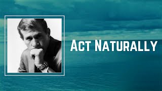 Buck Owens - Act Naturally (Lyrics) 🎵