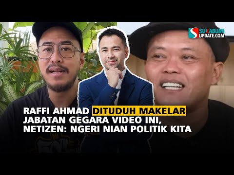 Raffi Ahmad Dituduh Makelar Jabatan Gegara Video Ini, Netizen: Ngeri Nian Politik Kita