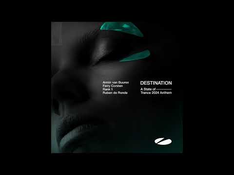 Armin van Buuren, Ferry Corsten, Rank 1 & Ruben de Ronde - Destination (ASOT 2024 Anthem) (Extended)