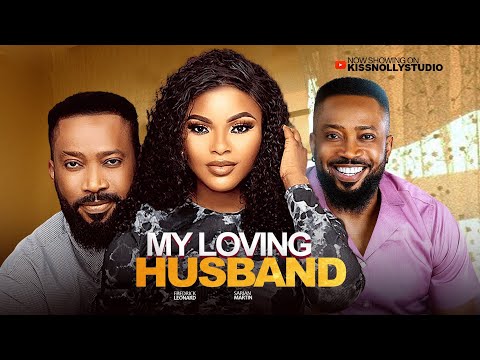 MY LOVING HUSBAND - FREDRICK LEONARD / SARIAN MARTINS  LATEST NOLLYWOOD MOVIES