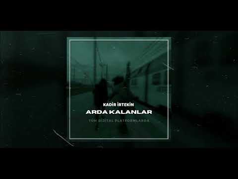 Kadir İrtekin - Arda Kalanlar (official audio)