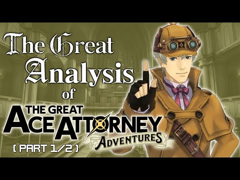 The Great Analysis of The Great Ace Attorney (Part 1: Adventures)