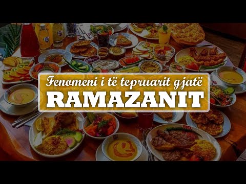 Fenomeni i të tepruarit gjatë Ramazanit