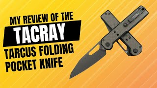 TACRAY Tarcus Review: The Sleek & Sharp EDC Knife You Need!