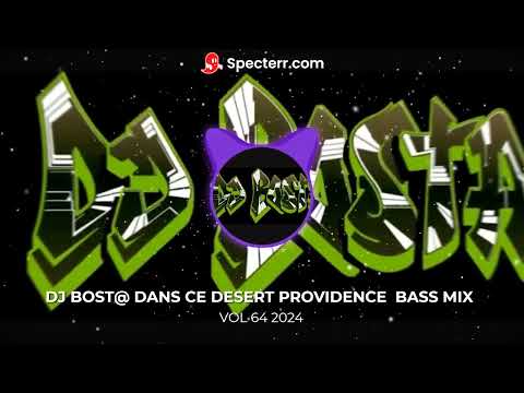DJ BOST@ DANS CE DESERT PROVIDENCE  BASS MIX VOL 64 2024
