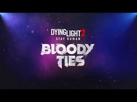Dying Light 2 Stay Human - Bloody Ties Teaser Trailer Song: "Let out The Beast"