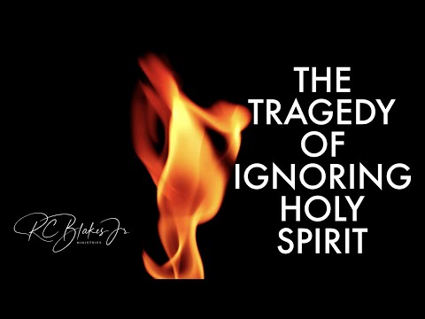 THE TRAGEDY OF IGNORING THE HOLY SPIRIT