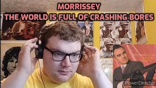 Morrissey - The World Is Full of Crashing Bores | Reaction!