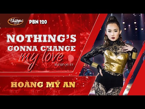 PBN 120 | Hoàng Mỹ An - Nothing's Gonna Change My Love