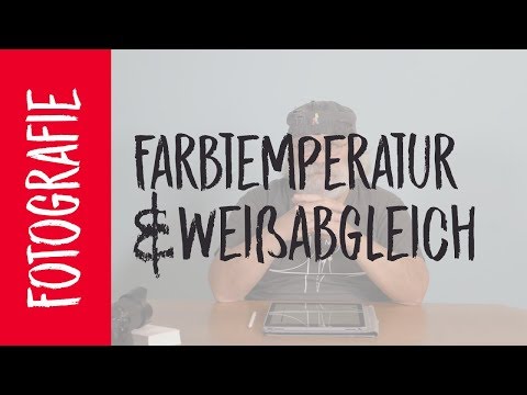 Farbtemperatur Weißabgleich & Co | Fotografieren lernen mit Arnd Ötting
