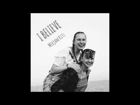 "I Believe" Mirjam Kits, Kätlin Kits