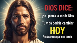 DIOS DICE: ¡No ignores la voz de Dios! Tu vida podría cambiar HOY Actúa antes que sea tarde