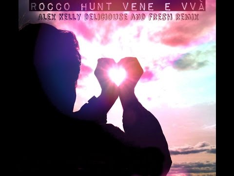 Rocco Hunt-Vene e vvà . Remix  Alex kelly ( deliciouse & fresh ), deep house 2016