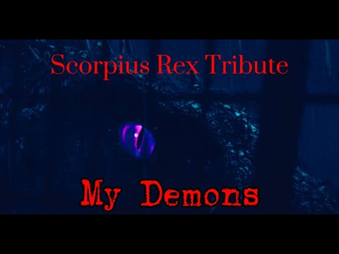 Scorpius Rex Tribute - My Demons