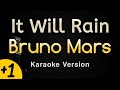 It Will Rain - Bruno Mars (Karaoke Songs With Lyrics - Higher Key)