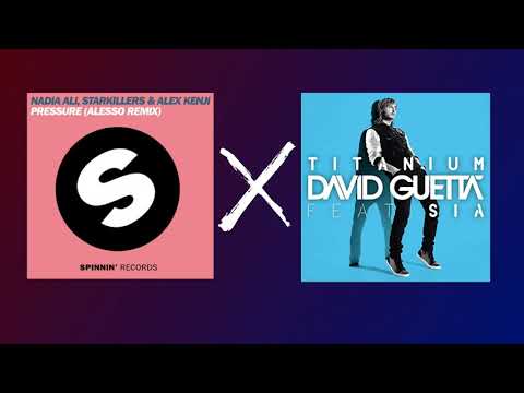 Nadia Ali, Starkillers & Alex Kenji - Pressure (Alesso Remix) x David Guetta ft. Sia - Titanium