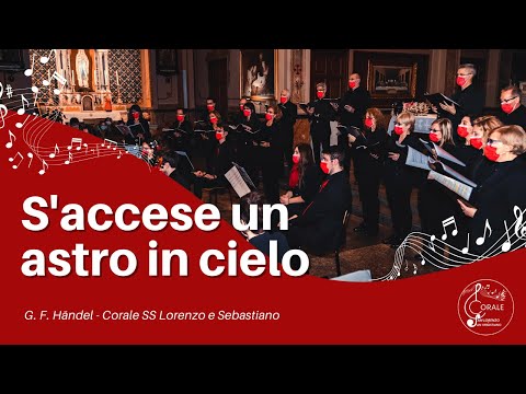 S’accese un astro in cielo - G. F. Handel, Corale SS. Lorenzo e Sebastiano (Davide Lando, direttore)