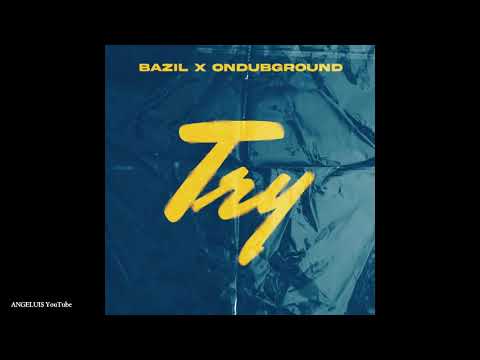 Bazil - Try (feat. Ondubground) [Release 2021]