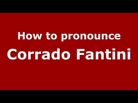 How to pronounce Corrado Fantini (Italian/Italy)  - PronounceNames.com