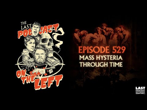 Episode 529: Mass Hysteria Through Time