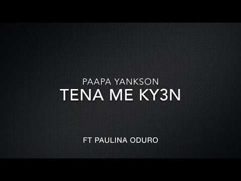 Tena Menkyen lyrics - Paapa Yankson ft Paulina Oduro