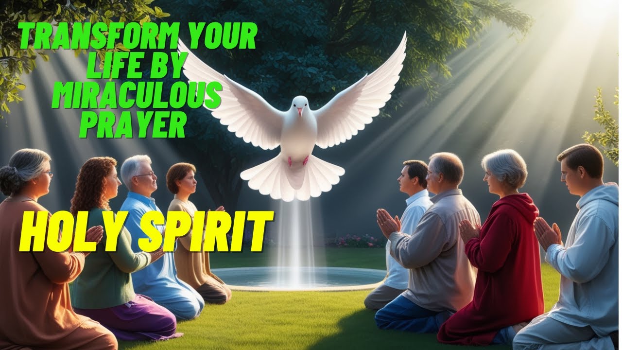 GOD Make this powerful prayer to the Holy Spirit and see the miracle of transformation in your life
