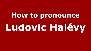 How to pronounce Ludovic Halévy