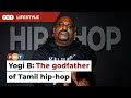 Yogi B The Sentul Boy Turned Godfather Of Tamil Hip Hop
