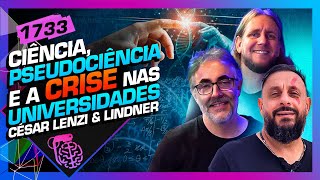 CIÊNCIA E PSEUDOCIÊNCIA - BIÓLOGO HENRIQUE, CESAR LENZI E LINDNER - Inteligência Ltda. Podcast #1733