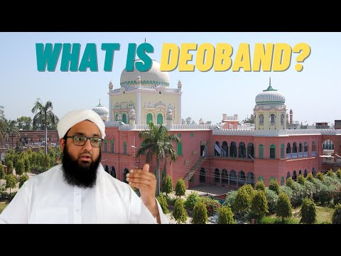 What is Deoband? - Mawlana Shahid Shah